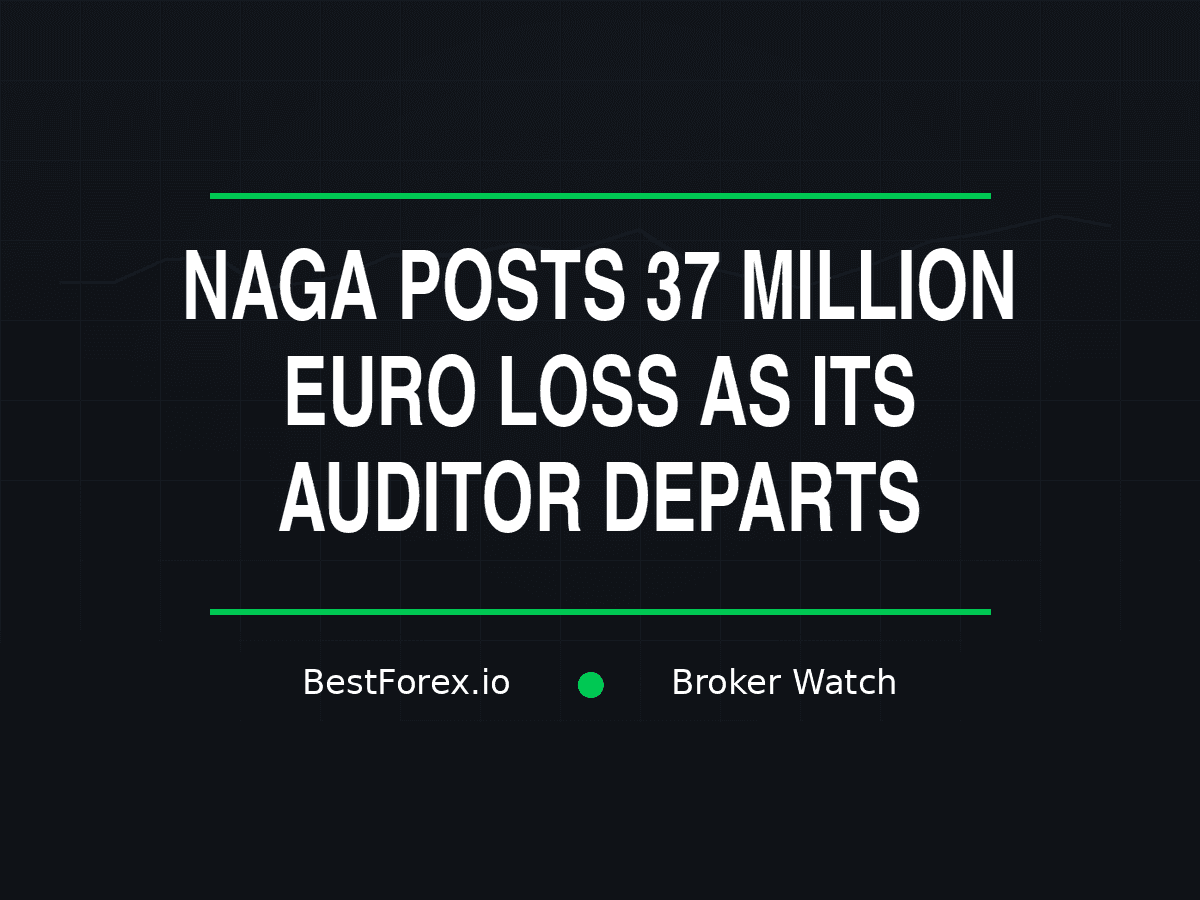 NAGA posts 37 million euro loss as its auditor departs — BestForex.io Broker Watch cover image