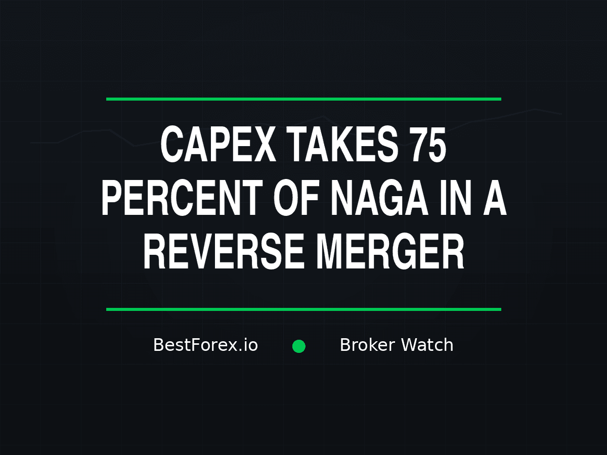 CAPEX takes 75 percent of NAGA in a reverse merger — BestForex.io Broker Watch cover image