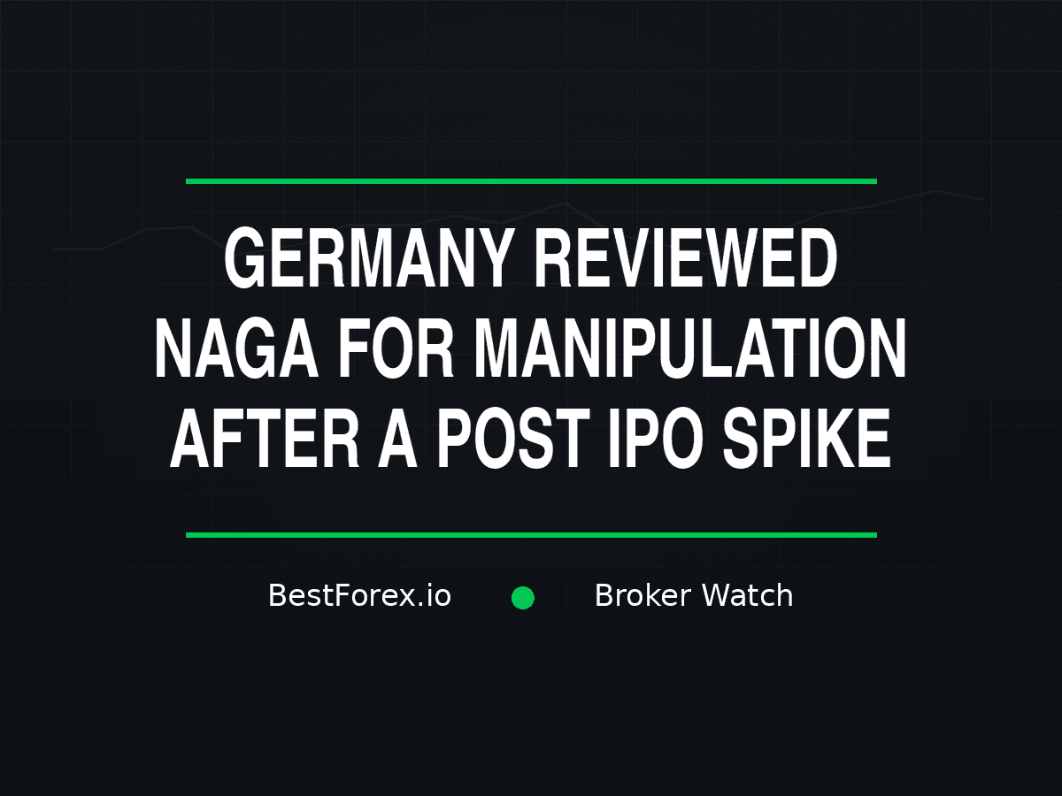 Germany BaFin reviewed NAGA for market manipulation after post-IPO share spike — BestForex.io Broker Watch cover image