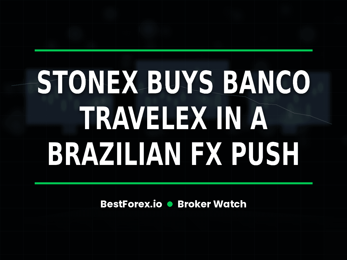 StoneX buys Banco Travelex in a Brazilian FX push — BestForex.io Broker Watch cover image