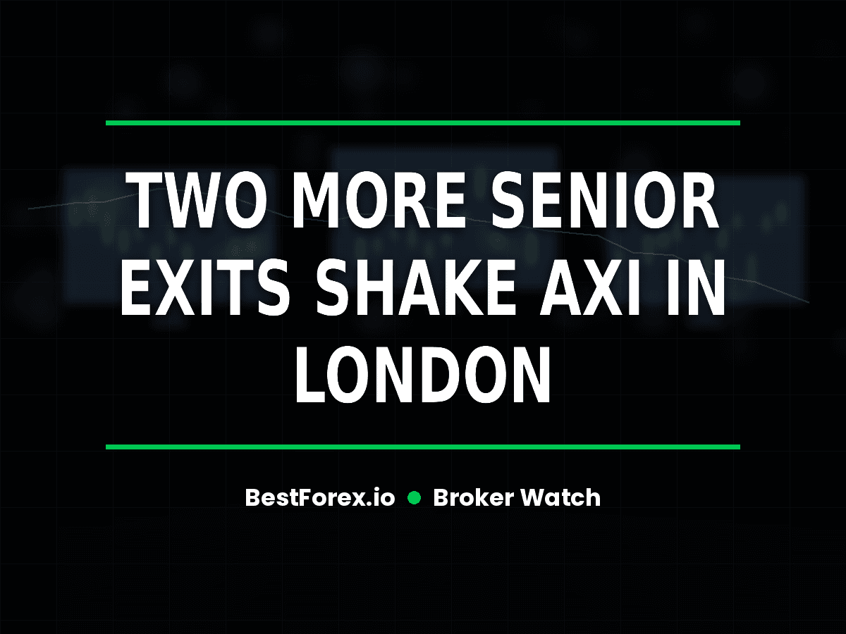 Two more senior exits shake Axi in London — BestForex.io Broker Watch cover image