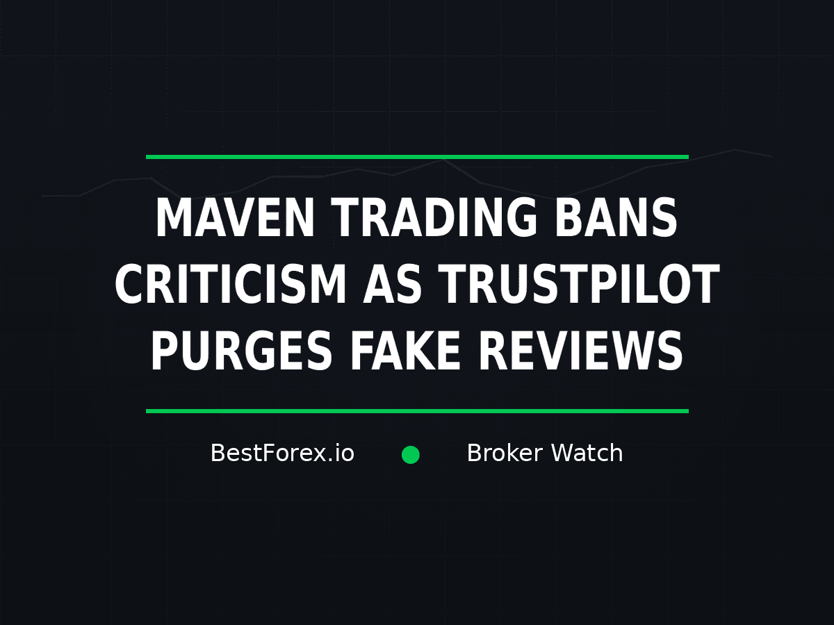Maven Trading bans criticism as Trustpilot purges fake reviews — BestForex.io Broker Watch cover image