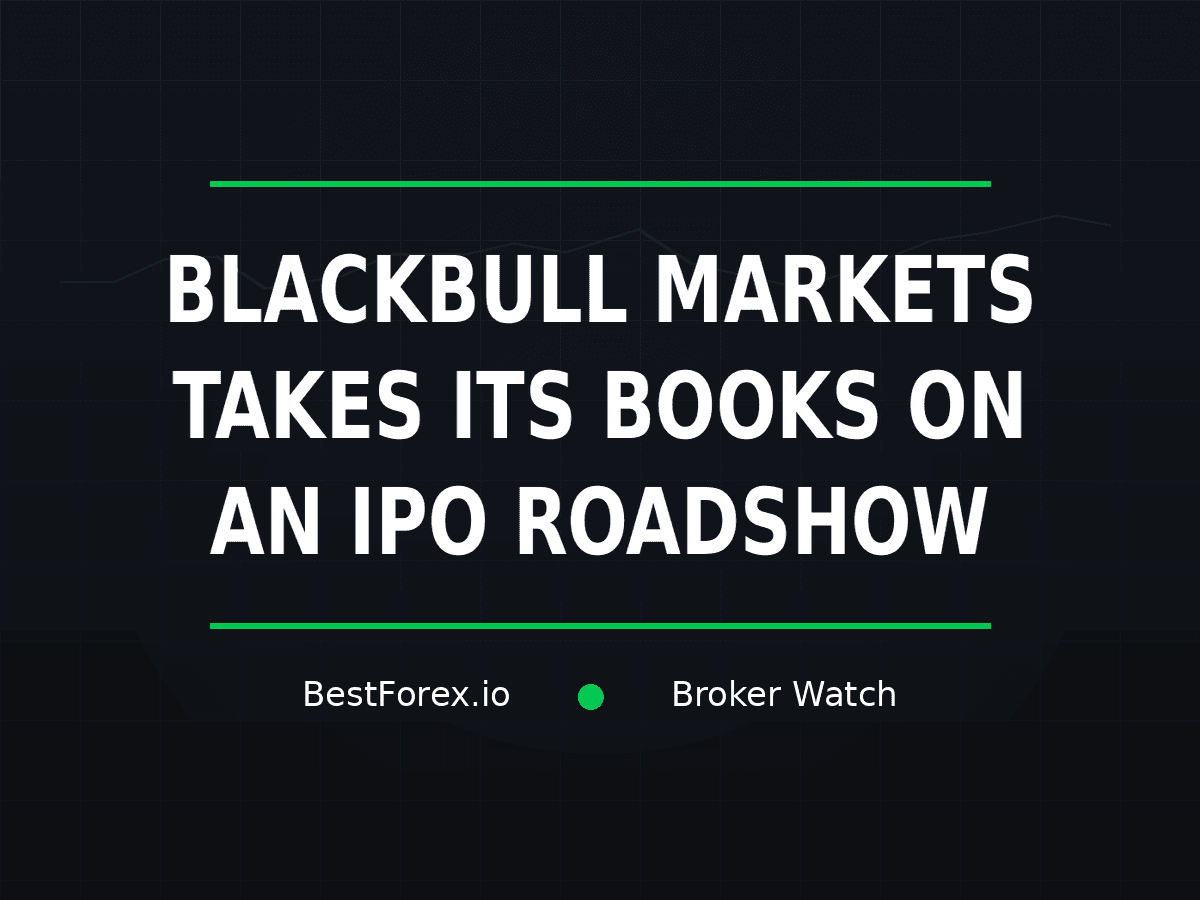 BlackBull Markets takes its books on a dual-exchange IPO roadshow — BestForex.io Broker Watch