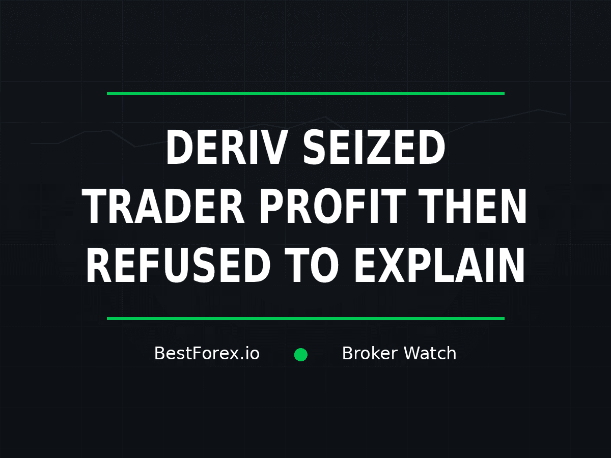 Deriv trader disputes 17,707 dollar profit seizure — BestForex.io Broker Watch