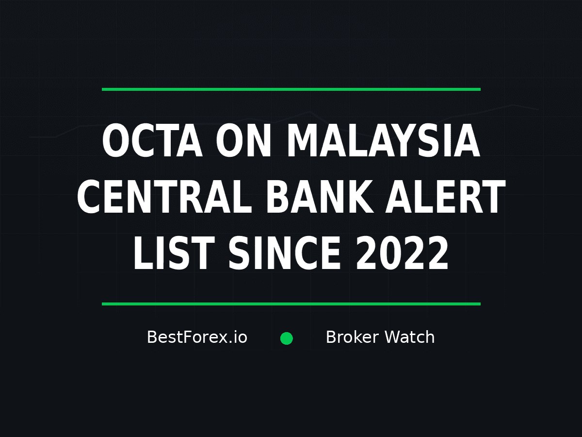 Octa remains on Malaysia central bank alert list since 2022 — BestForex.io Broker Watch