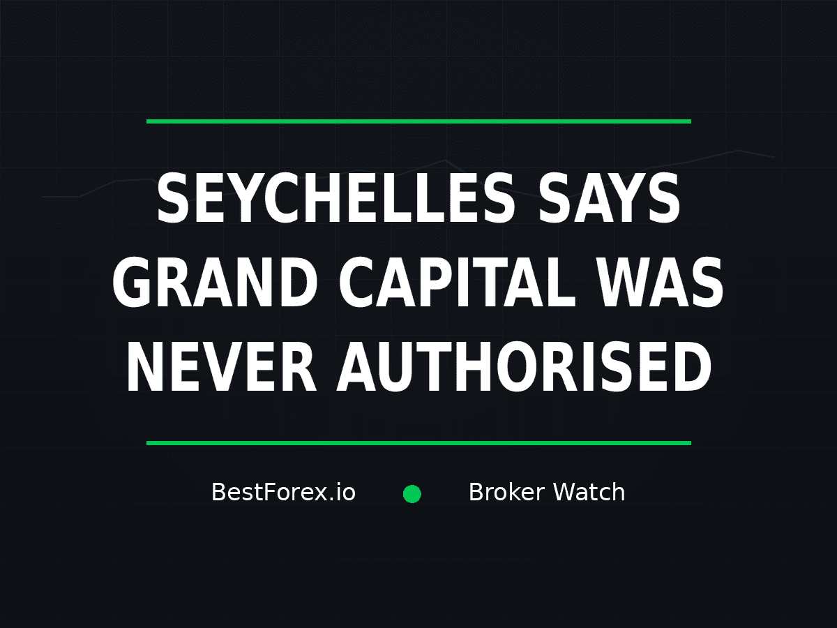 Grand Capital was never authorised in Seychelles — BestForex.io Broker Watch