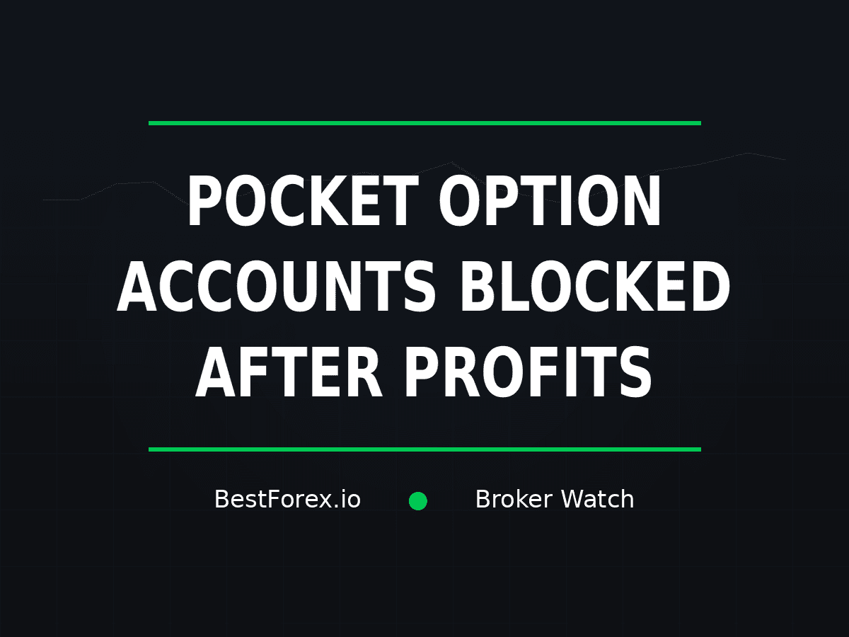 Pocket Option accounts blocked after profits — BestForex.io Broker Watch