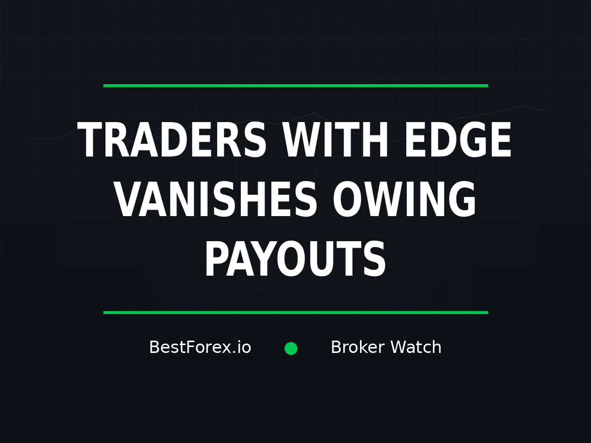 Traders With Edge vanishes while owing payouts — BestForex.io Broker Watch