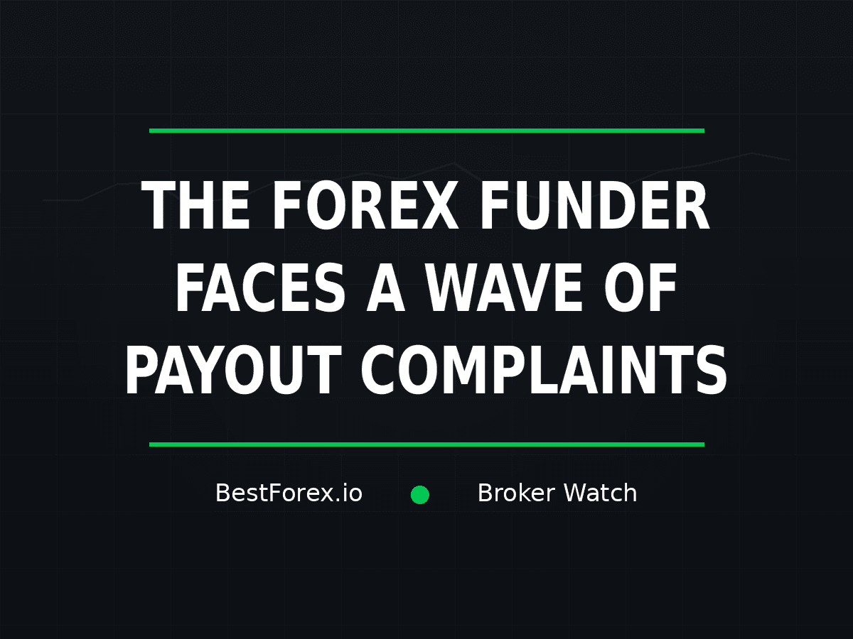The Forex Funder faces a wave of payout complaints — BestForex.io Broker Watch