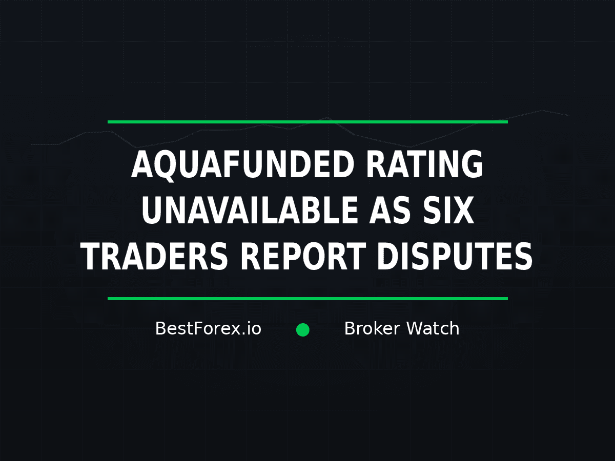 AquaFunded rating unavailable amid trader payout disputes — BestForex.io Broker Watch
