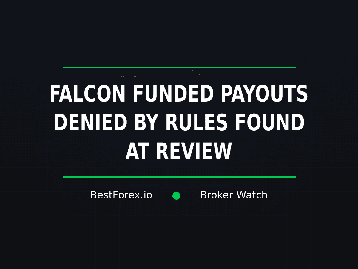 Falcon Funded payout denials tied to rules found at review — BestForex.io Broker Watch