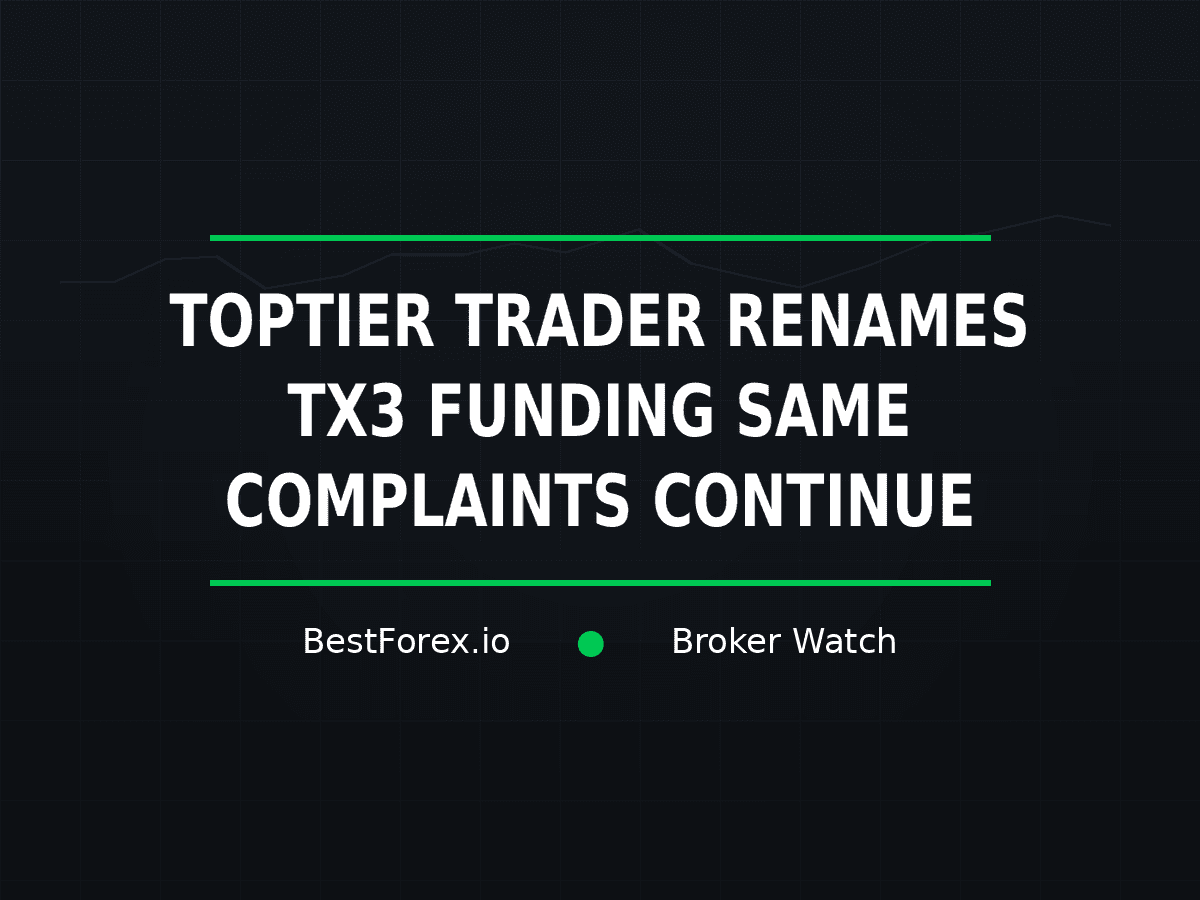 TopTier Trader renamed TX3 Funding as complaints continue — BestForex.io Broker Watch