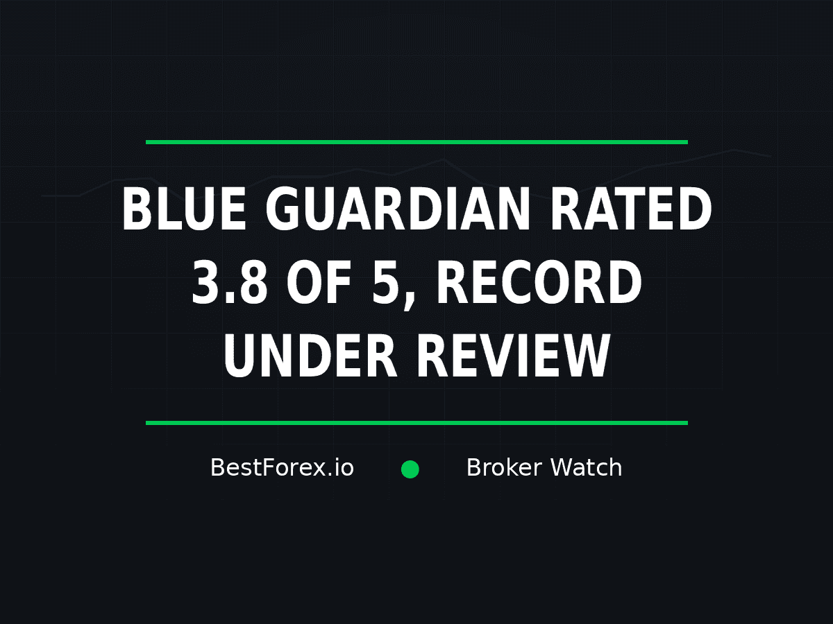 Blue Guardian rated 3.8 out of 5 with its public record under review — BestForex.io Broker Watch