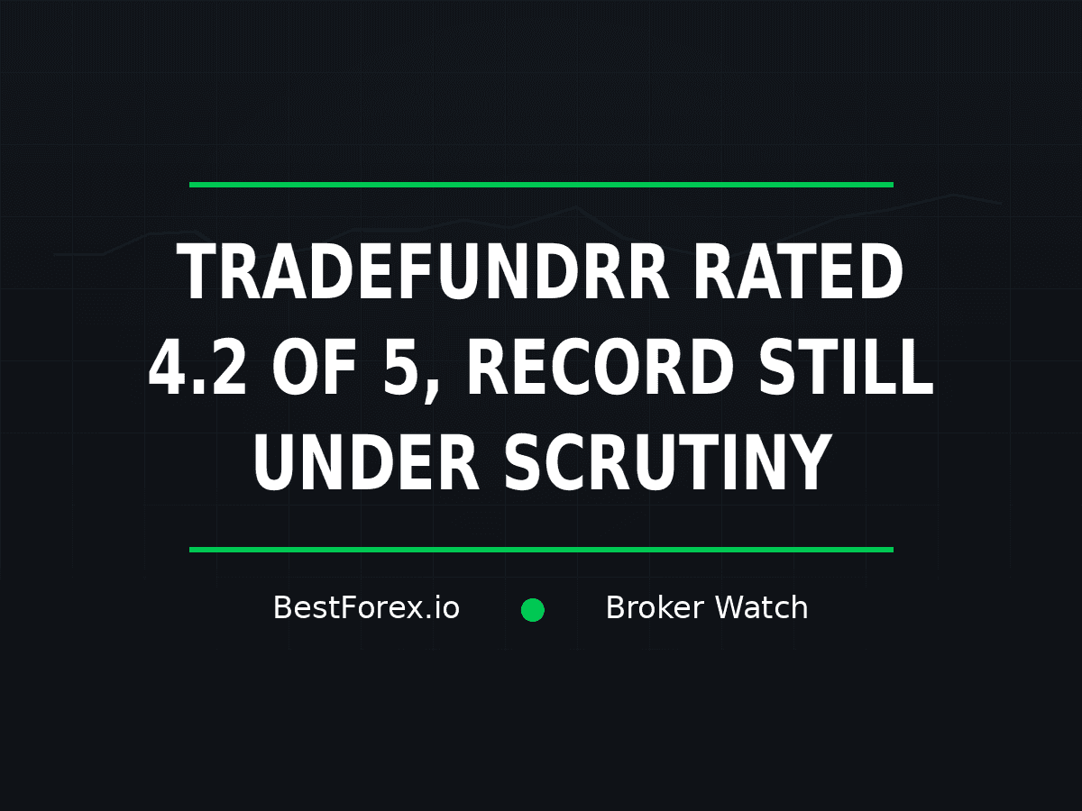 TradeFundrr rated 4.2 out of five while its review record remains under scrutiny — BestForex.io Broker Watch
