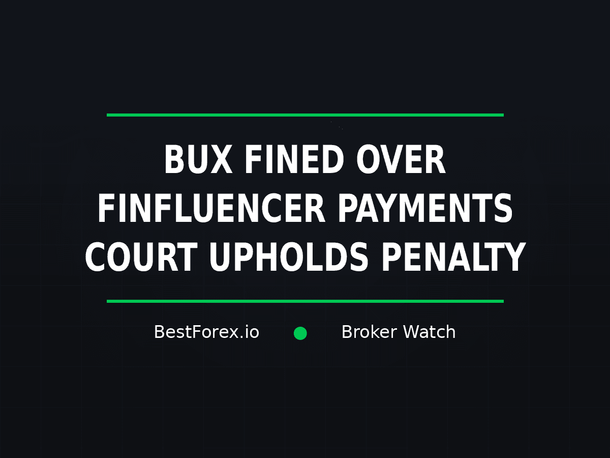 BUX fined 1.6 million euros over finfluencer payments with penalty upheld by a court — BestForex.io Broker Watch