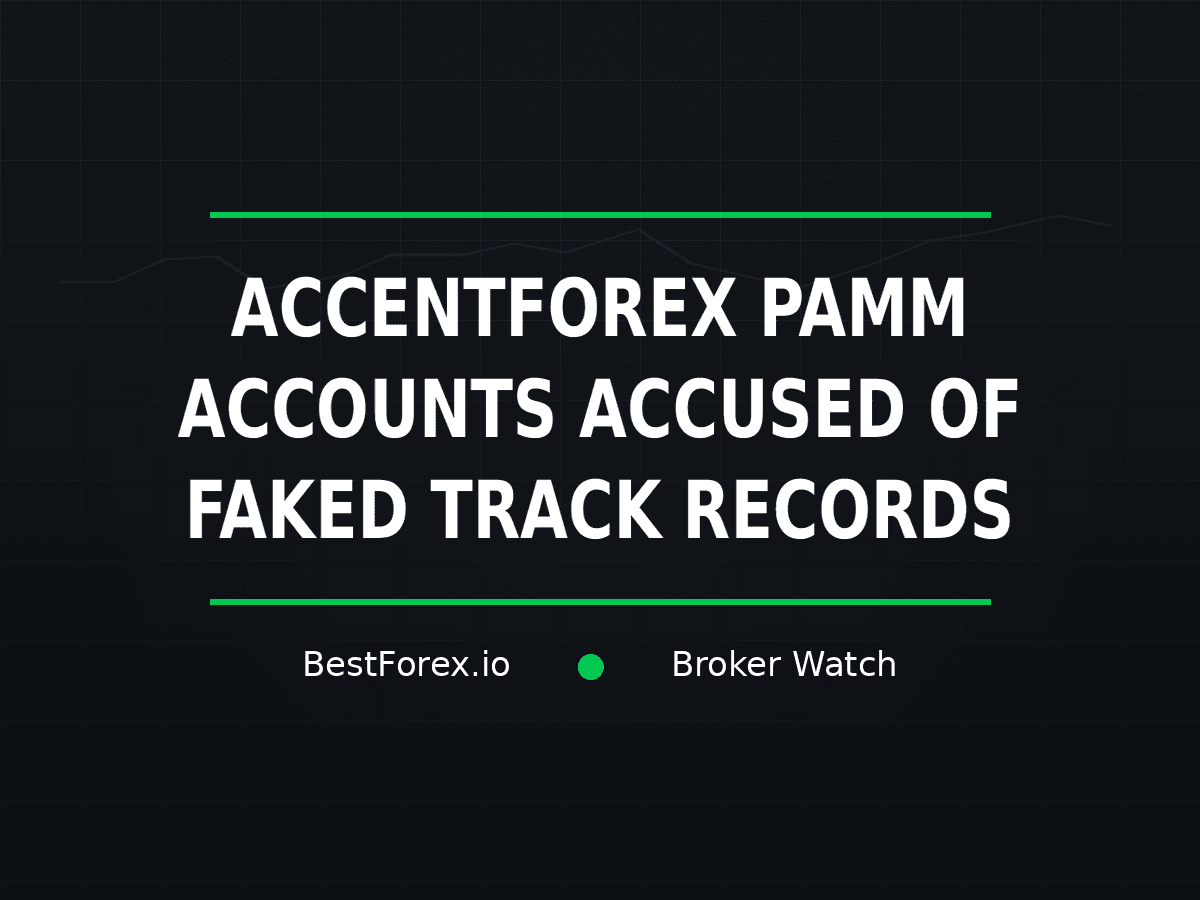 AccentForex PAMM accounts are accused of fake track records before sudden losses — BestForex.io Broker Watch