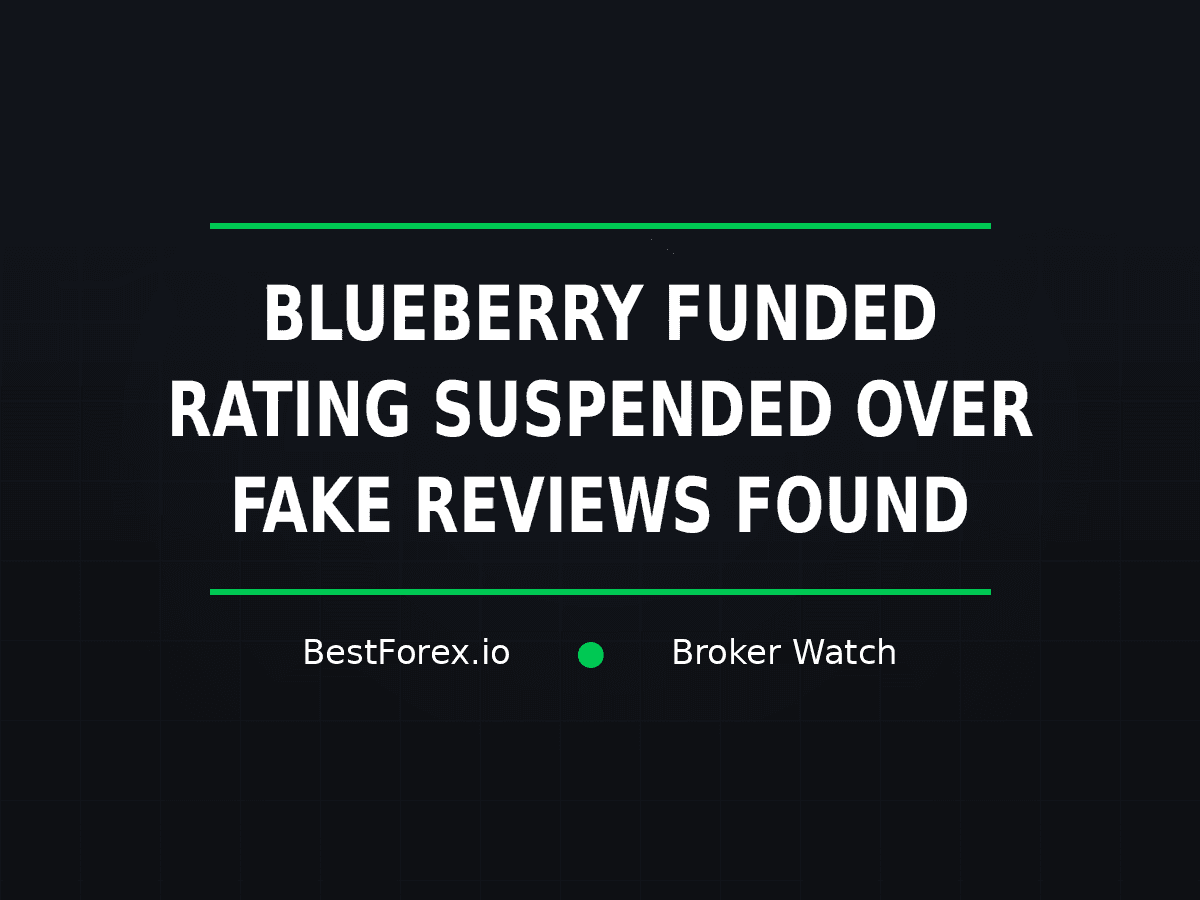 Blueberry Funded Trustpilot rating suspended after a guidelines breach and fake review removal — BestForex.io Broker Watch