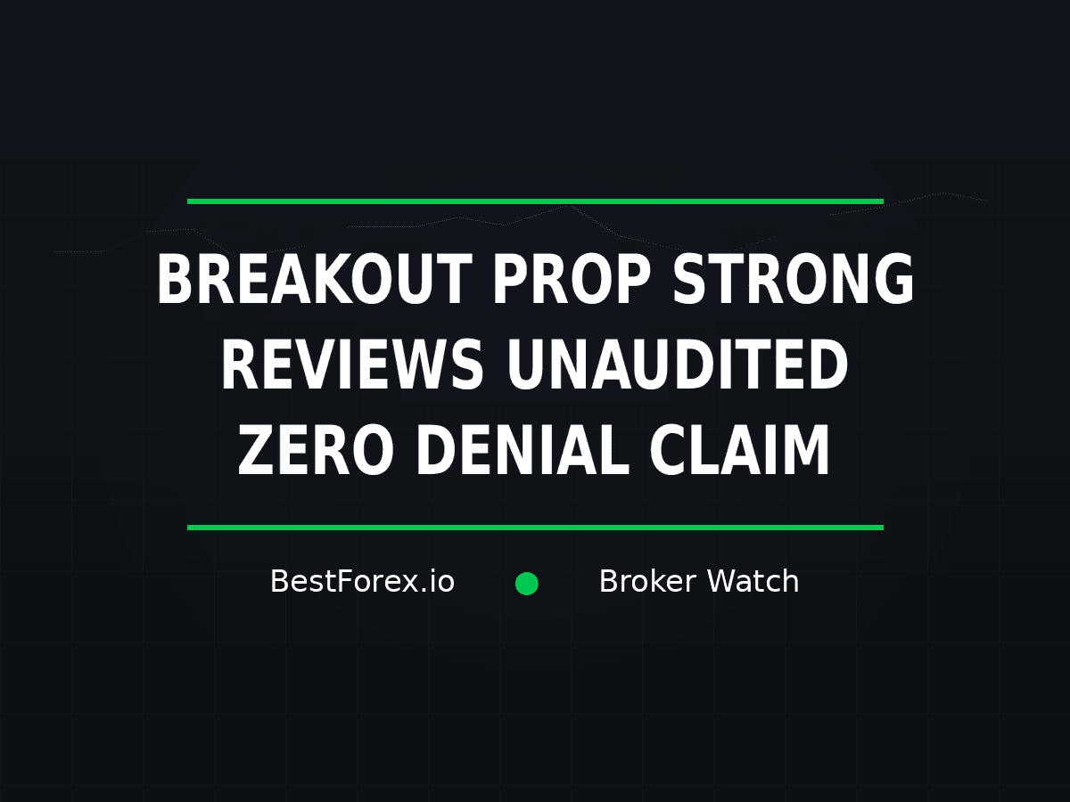Breakout Prop Trustpilot reviews and an unaudited zero-payout-denial claim — BestForex.io Broker Watch