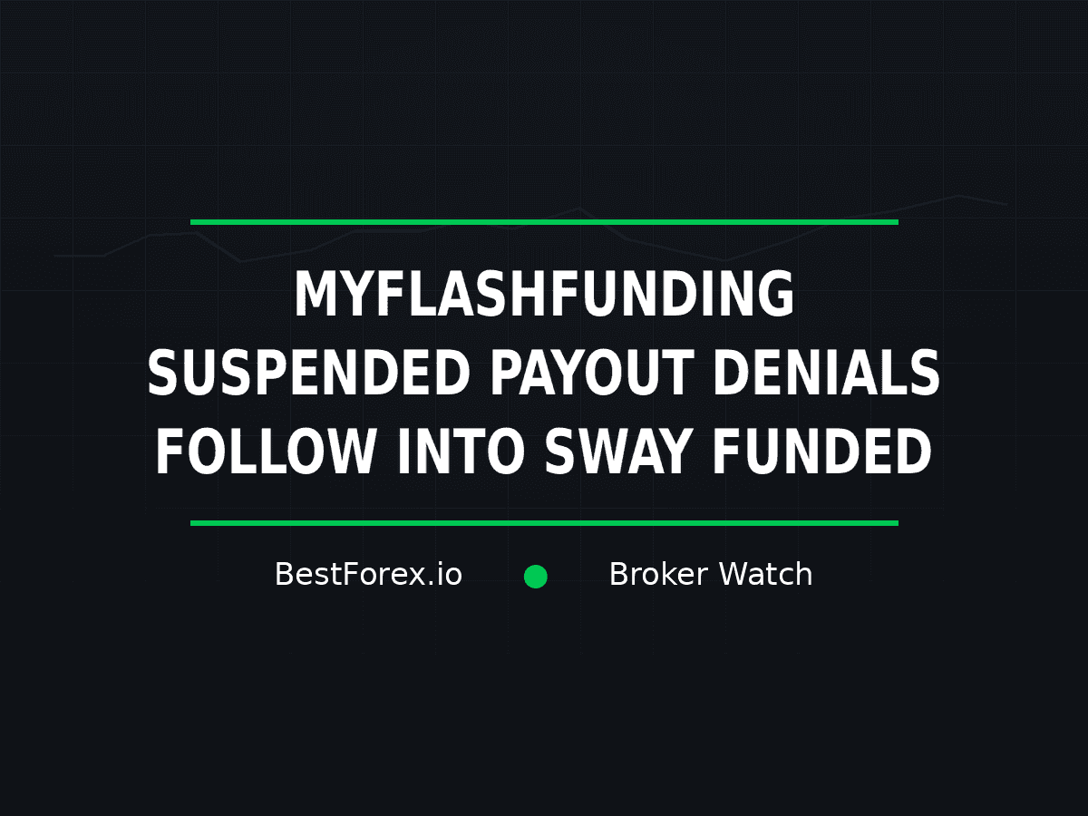 MyFlashFunding payout suspension and later Sway Funded complaints — BestForex.io Broker Watch